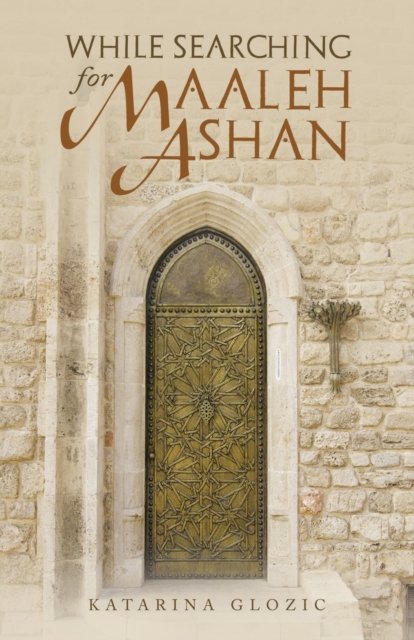Cover for Katarina Glozic · While Searching for Maaleh Ashan (Paperback Book) (2021)