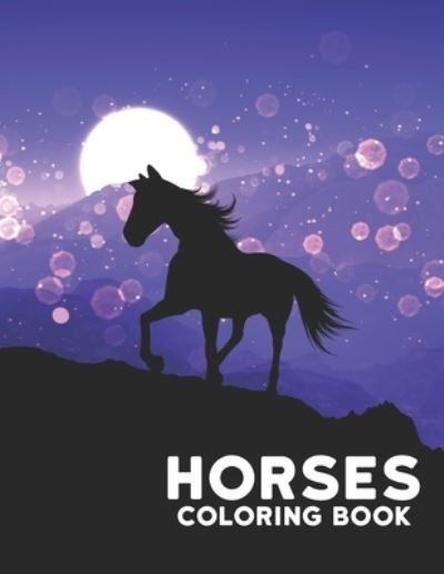 Cover for Qta World · Coloring Book Horses: 50 One Sided Horses Designs Coloring Book Coloring Book Horse Stress Relieving Horses 100 Page Designs for Stress Relief and Relaxation Horses Coloring Book for Adults Men &amp; Women Coloring Book Gift (Paperback Book) (2020)