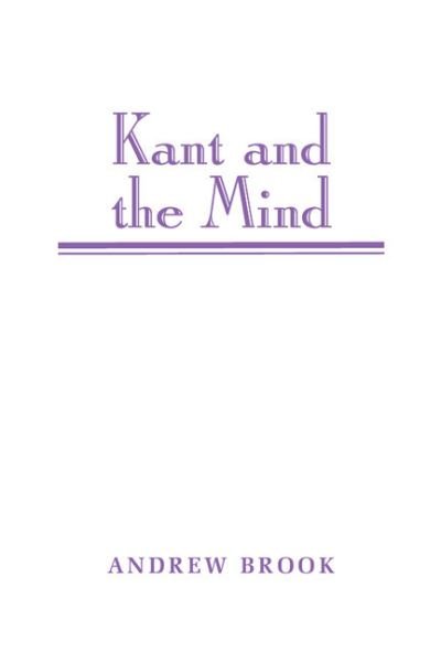 Cover for Brook, Andrew (Carleton University, Ottawa) · Kant and the Mind (Paperback Book) (1997)