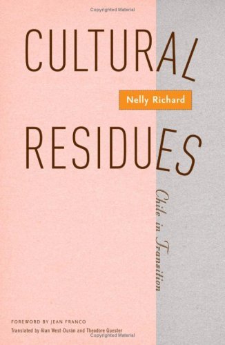 Cover for Nelly Richard · Cultural Residues: Chile In Transition - Cultural Studies of the Americas (Hardcover Book) (2004)