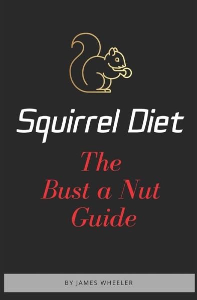 Squirrel Diet - James Anderew Wheeler - 图书 -  - 9781982965419 - 2018年8月13日