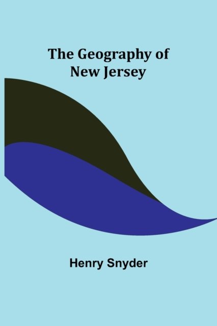 Cover for Henry Snyder · The Geography of New Jersey (Paperback Book) (2021)