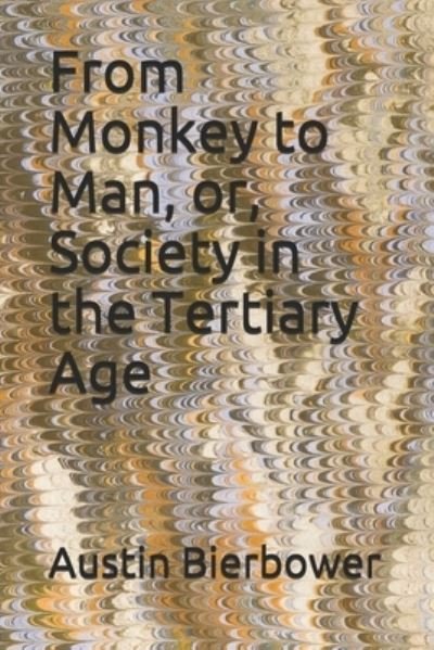Cover for Austin Bierbower · From Monkey to Man, or, Society in the Tertiary Age (Paperback Book) (2020)