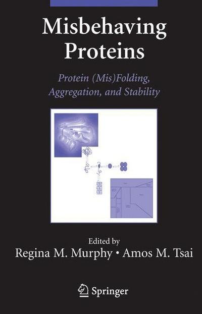 Misbehaving Proteins: Protein (Mis)Folding, Aggregation, and Stability -  - 图书 - Springer-Verlag New York Inc. - 9781441921420 - 2010年11月29日