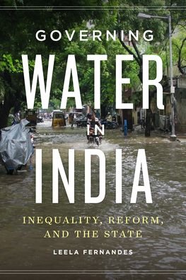Cover for Leela Fernandes · Governing Water in India: Inequality, Reform, and the State (Hardcover Book) (2022)