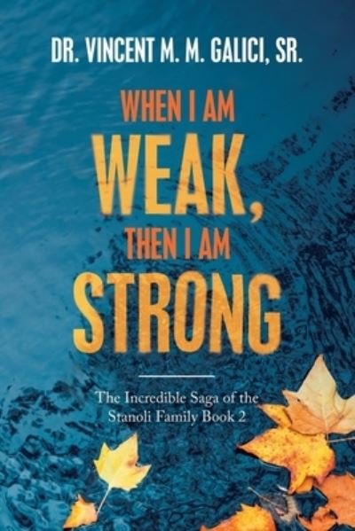 Cover for Sr Dr Vincent M M Galici · When I Am Weak, Then I Am Strong (Paperback Book) (2021)