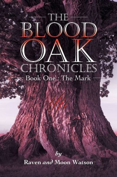 Cover for Raven And Moon Watson · The Blood Oak Chronicles (Paperback Book) (2021)
