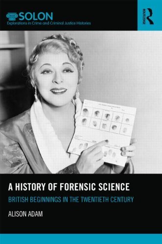 Cover for Alison Adam · A History of Forensic Science: British beginnings in the twentieth century - Routledge SOLON Explorations in Crime and Criminal Justice Histories (Hardcover Book) (2015)