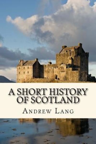 Cover for Andrew Lang · A Short History of Scotland (Paperback Book) (2017)
