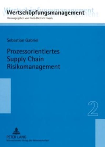 Cover for Sebastian Gabriel · Prozessorientiertes Supply Chain Risikomanagement; Eine Untersuchung am Beispiel der Construction Supply Chain fur Offshore-Wind-Energie-Anlagen - Wertschoepfungsmanagement / Value-Added Management (Paperback Book) (2007)