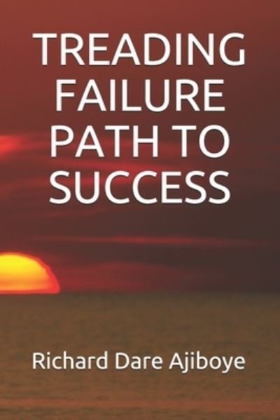 Cover for Richard Dare Ajiboye · Treading Failure Path to Success (Paperback Book) (2021)