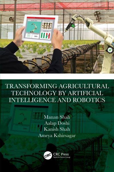 Cover for Shah, Manan (Pandit Deendayal Petroleum Uni, India) · Transforming Agricultural Technology by Artificial Intelligence and Robotics (Hardcover Book) (2023)