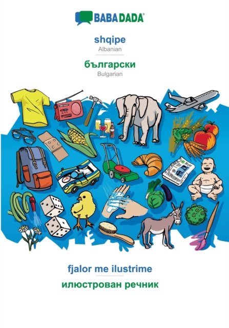 Cover for Babadada Gmbh · BABADADA, shqipe - Bulgarian (in cyrillic script), fjalor me ilustrime - visual dictionary (in cyrillic script): Albanian - Bulgarian (in cyrillic script), visual dictionary (Paperback Book) (2019)
