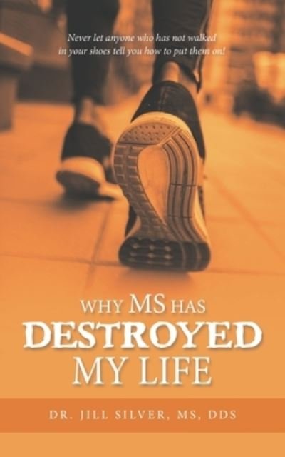 Cover for Jill Silver MS · Why M. S. Has Destroyed My Life (Book) (2022)