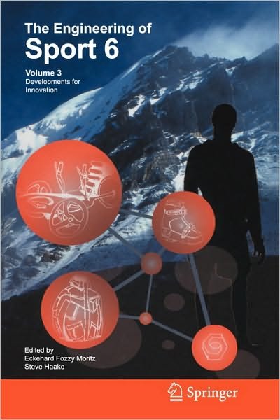 Cover for Eckehard Moritz · The Engineering of Sport 6: Volume 3: Developments for Innovation (Paperback Book) [Softcover reprint of hardcover 1st ed. 2006 edition] (2010)