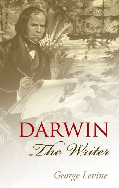 Cover for Levine, George (Professor Emeritus, Rutgers University) · Darwin the Writer (Hardcover Book) (2011)