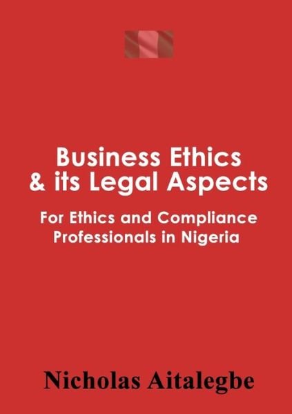 Cover for Nicholas Aitalegbe · Business Ethics &amp; Its Legal Aspects (Book) (2018)