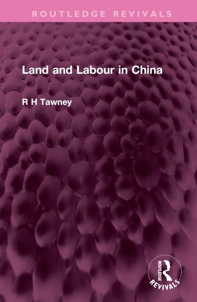 Cover for R H Tawney · Land and Labour in China - Routledge Revivals (Hardcover Book) (2024)