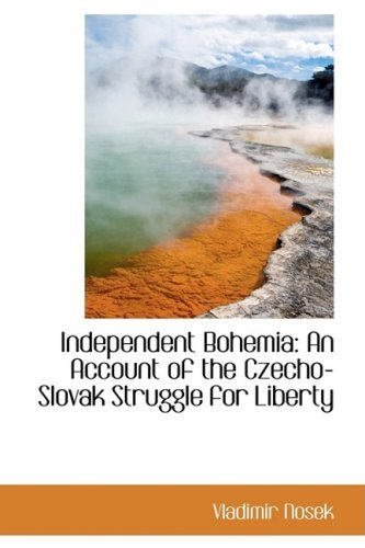 Cover for Vladimír Nosek · Independent Bohemia: an Account of the Czecho-slovak Struggle for Liberty (Paperback Book) (2009)