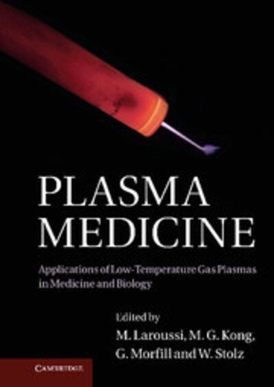 Cover for M Laroussi · Plasma Medicine: Applications of Low-Temperature Gas Plasmas in Medicine and Biology (Hardcover Book) (2012)