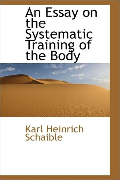 Cover for Karl Heinrich Schaible · An Essay on the Systematic Training of the Body (Paperback Book) (2009)