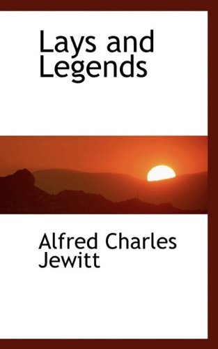 Cover for Alfred Charles Jewitt · Lays and Legends (Paperback Book) (2009)