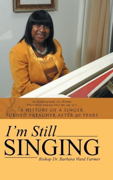 Cover for Barbara Ward Farmer · I'm Still Singing: a History of a Singer Turned Preacher After 60 Years (Hardcover Book) (2014)