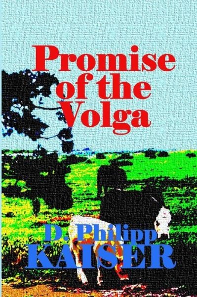 Cover for D Philipp Kaiser · Promise of the Volga (Paperback Book) (2014)