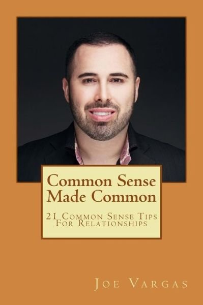 Cover for Joe Vargas · Common Sense Made Common: 21 Common Sense Tips for Relationships (Paperback Book) (2014)