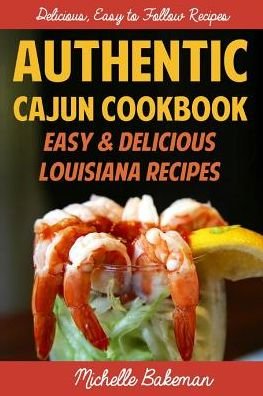 Cover for Michelle Bakeman · Authentic Cajun Cookbook: Easy &amp; Delicious Louisiana Recipes (Paperback Book) (2015)