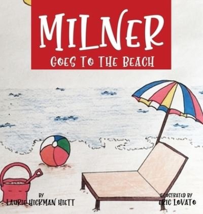 Cover for Laurie Hickman Hiett · Milner Goes to the Beach (Hardcover Book) (2021)