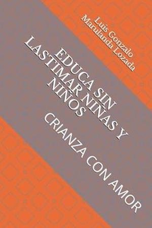 Cover for Luis Gonzalo Marulanda Lozada · Educa Sin Lastimar (Paperback Book) (2019)