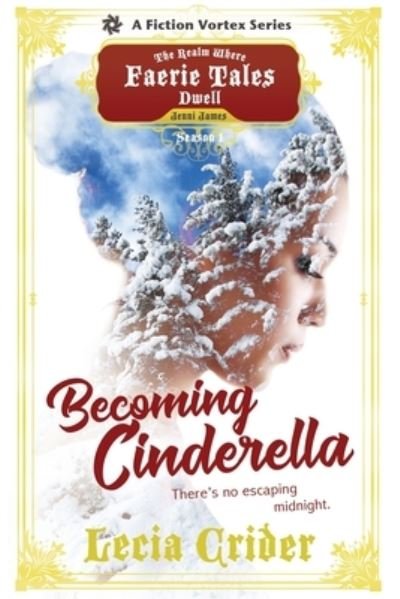 Cover for Lecia Crider · Becoming Cinderella, Season One (A The Realm Where Faerie Tales Dwell Series) (Paperback Book) (2019)