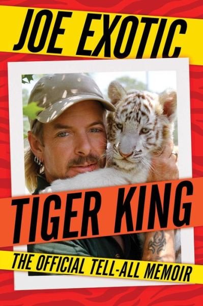 Cover for Joe Exotic · Tiger King: The Official Tell-All Memoir (Paperback Book) (2023)
