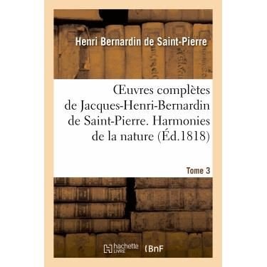 Cover for Bernardin De St-pierre-h · Oeuvres Completes De Jacques-henri-bernardin De Saint-pierre. T. 3 Harmonies De La Nature (Paperback Book) (2013)