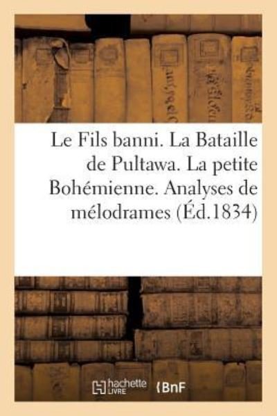 Cover for Sans Auteur · Le Fils Banni. La Bataille de Pultawa. La Petite Bohemienne. Analyses de Melodrames (Paperback Book) (2018)