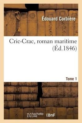 Cover for Édouard Corbière · Cric-Crac, Roman Maritime. Tome 1 (Paperback Book) (2018)
