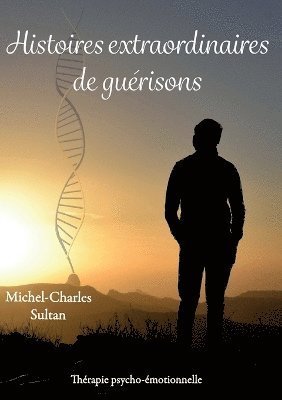 Cover for Michel-Charles Sultan · Histoires extraordinaires de guérisons (Book) (2024)