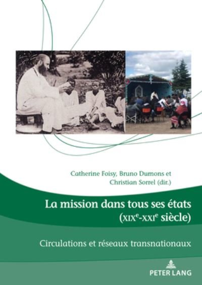 Cover for La Mission Dans Tous Ses Etats (Xixe-Xxie Siecle): Circulations Et Reseaux Transnationaux - Dieux, Hommes Et Religions / Gods, Humans and Religions (Paperback Book) (2021)