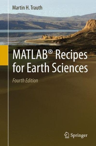 Cover for Martin H. Trauth · MATLAB (R) Recipes for Earth Sciences (Hardcover Book) [4th ed. 2015 edition] (2015)