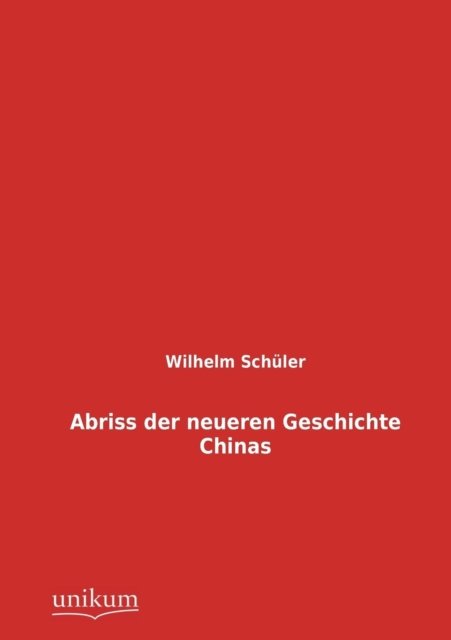 Cover for Wilhelm Schuler · Abriss der neueren Geschichte Chinas (Paperback Book) [German edition] (2012)