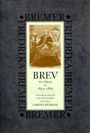 Cover for Fredrika Bremer · Brev : 1853-1865 : ny följd, tidigare ej samlade och tryckta brev (Hardcover Book) (1996)