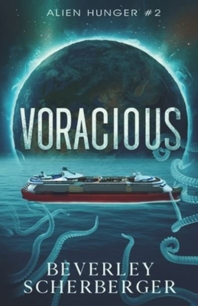 Cover for Beverley Scherberger · Voracious: The second book in the Alien Hunger Series - Alien Hunger (Paperback Book) (2021)