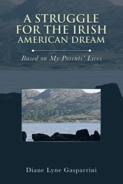 Cover for Diane Lyne Gasparrini · Struggle for the Irish American Dream : (Book) (2022)