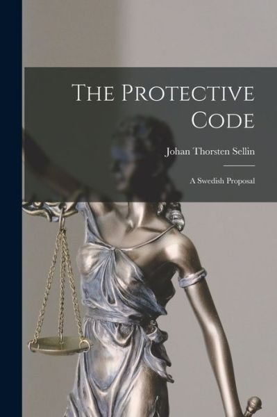 The Protective Code - Johan Thorsten 1896- Sellin - 图书 - Hassell Street Press - 9781015284432 - 2021年9月10日