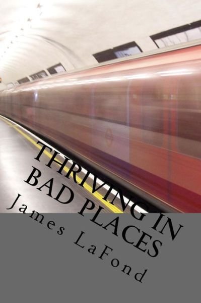 Cover for James Lafond · Thriving in Bad Places (Paperback Book) (2016)