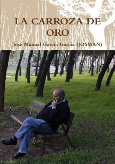 Cover for José Manuel García García (JOSMAN) · La Carroza De Oro (Paperback Book) (2018)