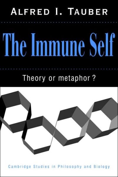 Cover for Tauber, Alfred I. (Boston University) · The Immune Self: Theory or Metaphor? - Cambridge Studies in Philosophy and Biology (Paperback Book) (1996)
