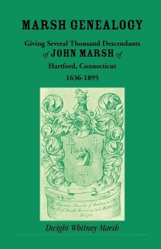 Cover for Dwight Whitney Marsh · Marsh Genealogy. Giving Several Thousand Descendants of John Marsh of Hartford, Conn., 1636-1895. Also Including Some Account of the English Marshes, ... of the Marsh Family Association of America (Paperback Book) (2009)
