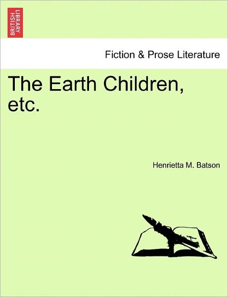 Cover for Henrietta M Batson · The Earth Children, Etc. (Paperback Book) (2011)